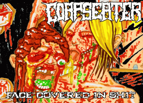 Corpse Eater : Face Covered in Shit